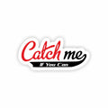 Catch Me If You Can" Sticker