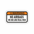 No Airbags We Die Like Real Men - Sticker